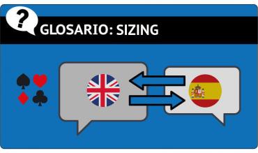 Glosario de poker y anglicismos, significado de sizing